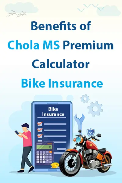 Benefits of Chola MS Premium Calculator Bike Insurance