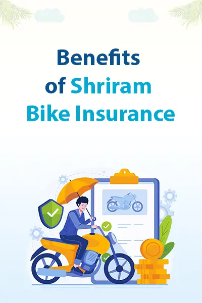 Benefits of Shriram Bike Insurance