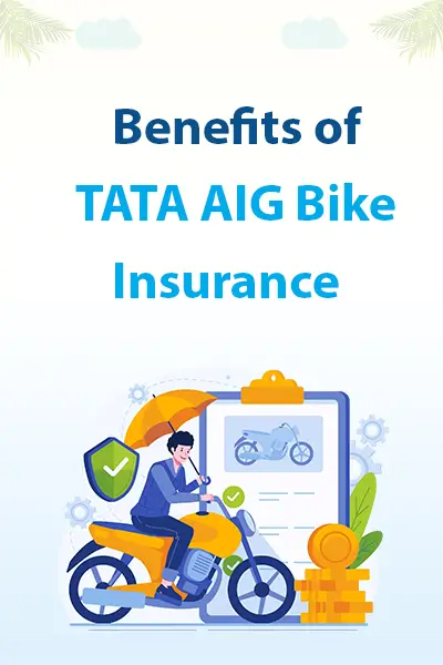 Benefits of Tata AIG Bike Insurance