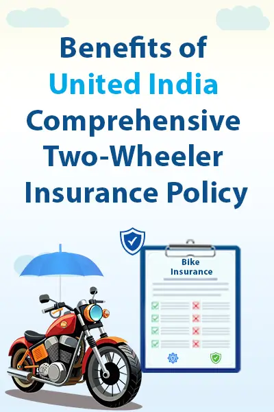 Benefits of United India Comprehensive Two-Wheeler Insurance Policy
