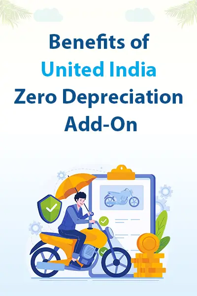 Benefits of United India Zero Depreciation Add-On