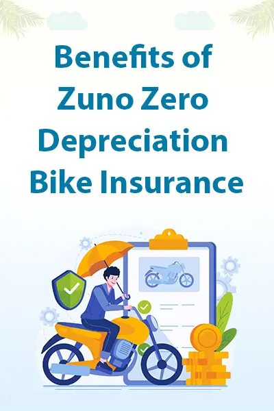 Benefits of Zuno Zero Depreciation Bike Insurance
