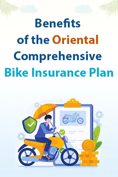 Benefits of the Oriental Comprehensive Bike Insurance Plan