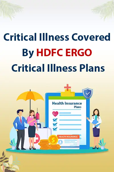 Critical Illness Covered By HDFC ERGO Critical Illness Plans