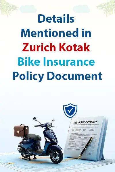 Details Mentioned in Zurich Kotak Bike Insurance Policy Document