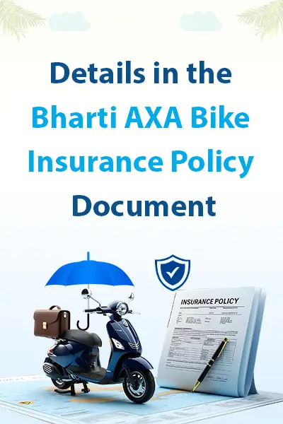 Details in the Bharti AXA Bike Insurance Policy Document