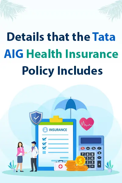 Details that the Tata AIG Health Insurance Policy Includes