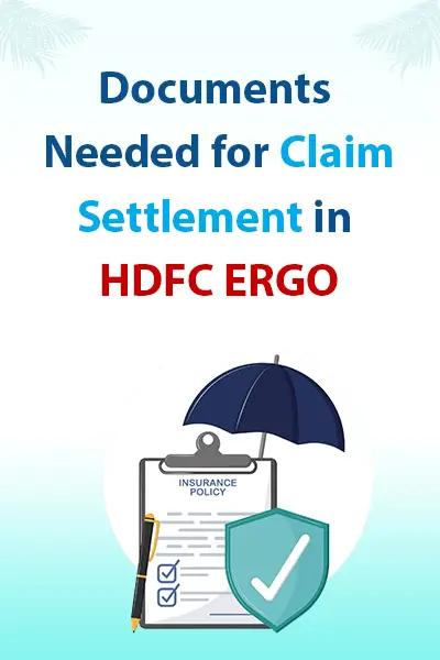 Documents Needed for Claim Settlement in HDFC ERGO