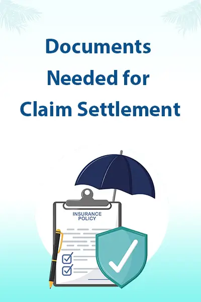 Documents Needed for Claim Settlement