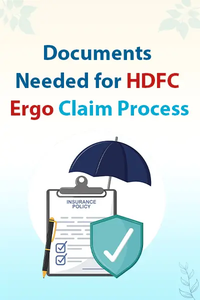Documents Needed for HDFC Ergo Claim Process