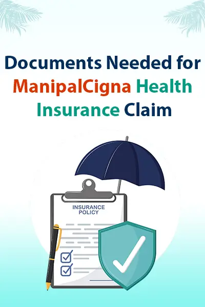 Documents Needed for Manipal Cigna Health Insurance Claim (Reimbursement)