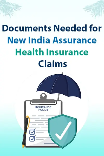Documents Needed for New India Assurance Health Insurance Claims