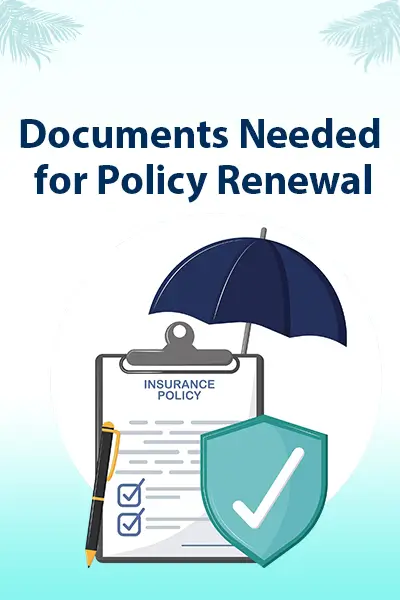 Documents Needed for Policy Renewal