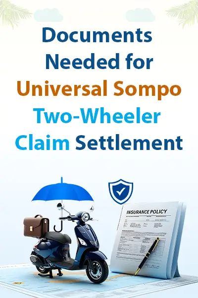Documents Needed for Universal Sompo Two-Wheeler Claim Settlement