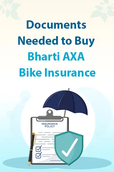 Documents Needed to Buy Bharti AXA Bike Insurance