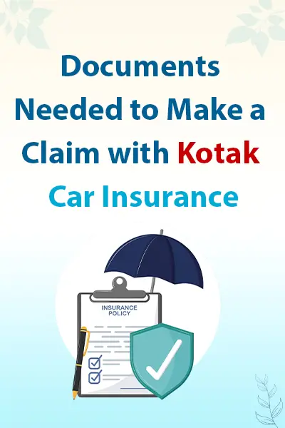 Documents Needed to Make a Claim with Kotak Car Insurance