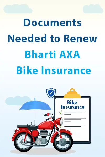 Documents Needed to Renew Bharti AXA Bike Insurance
