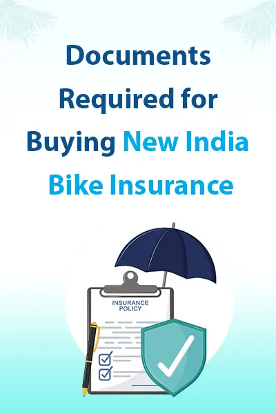 Documents Required for Buying New India Bike Insurance