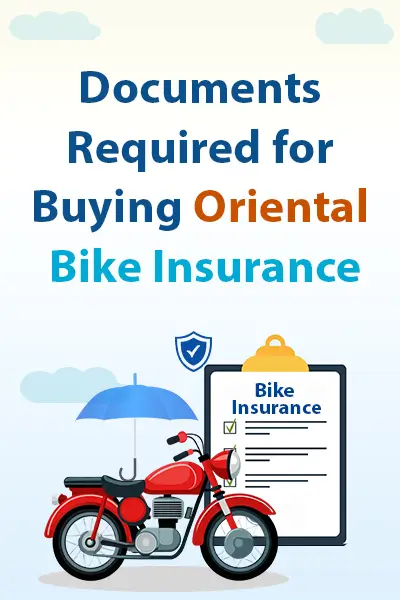 Documents Required for Buying Oriental Bike Insurance