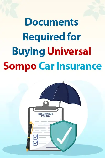 Documents Required for Buying Universal Sompo Car Insurance