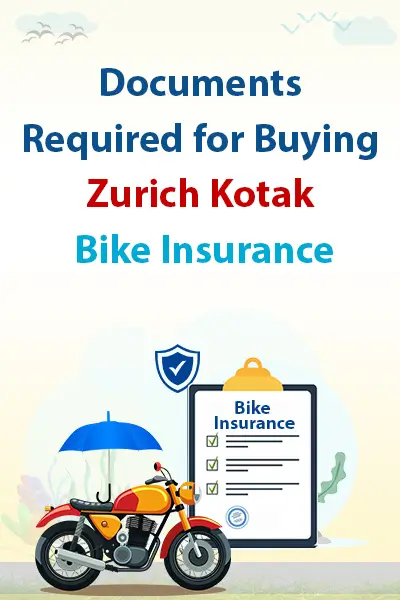 Documents Required for Buying Zurich Kotak Bike Insurance