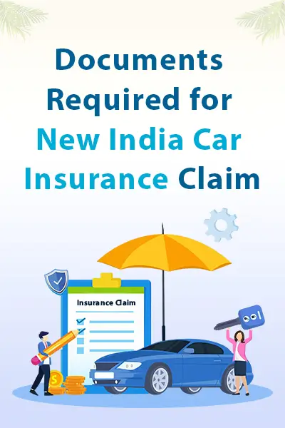 Documents Required for New India Car Insurance Claim
