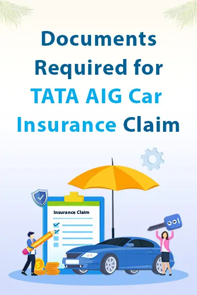 Documents Required for Tata AIG Car Insurance Claim