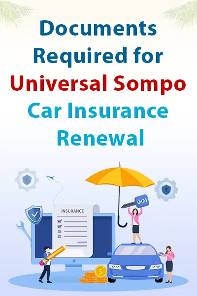 Documents Required for Universal Sompo Car Insurance Renewal