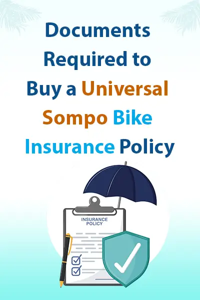 Documents Required to Buy a Universal Sompo Bike Insurance Policy