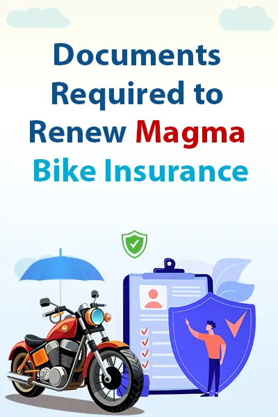 Documents Required to Renew Magma Bike Insurance