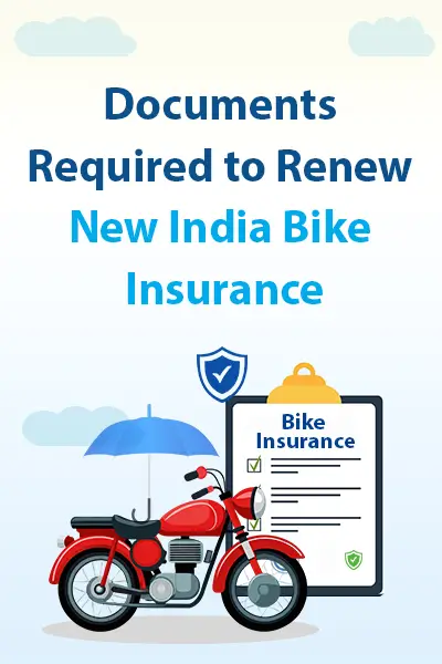 Documents Required to Renew New India Bike Insurance