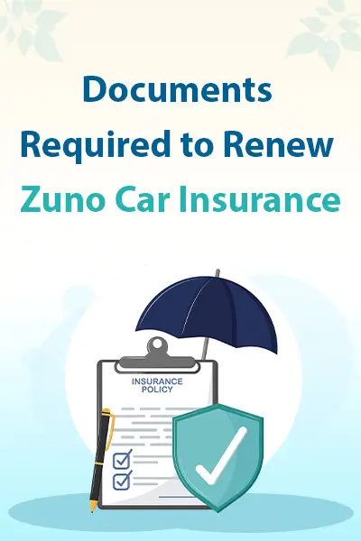 Documents Required to Renew Zuno Car Insurance