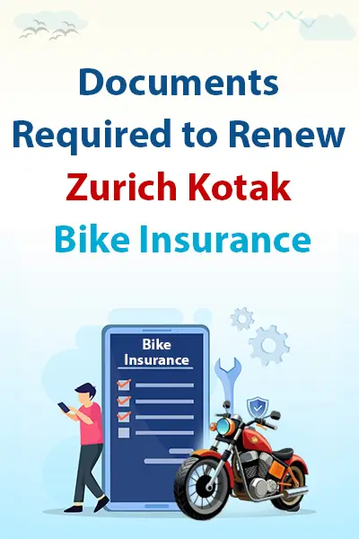 Documents Required to Renew Zurich Kotak Bike Insurance