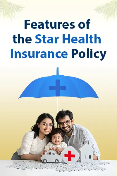 Features of the Star Health Insurance Policy