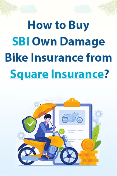How to Buy SBI Own Damage Bike Insurance from Square Insurance?