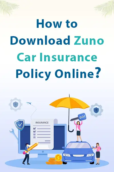 How to Download Zuno Car Insurance Policy Online?