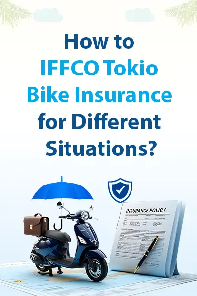 How to IFFCO Tokio Bike Insurance for Different Situations