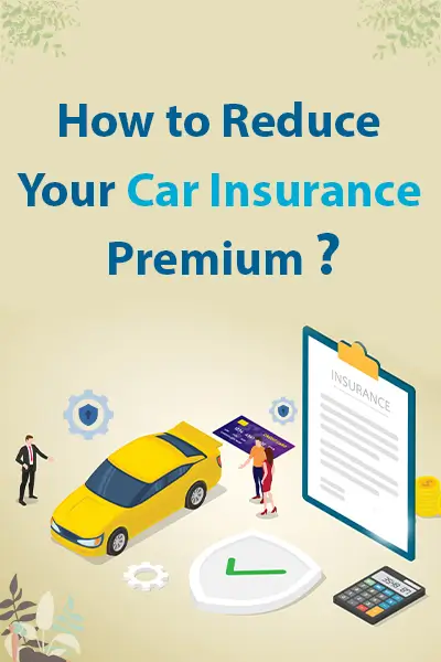 How to Reduce Your Car Insurance Premium?