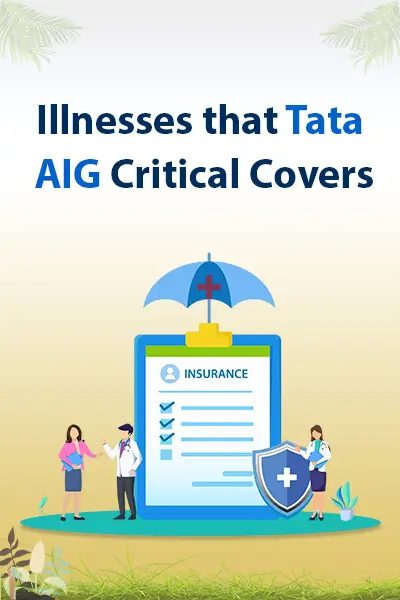 Illnesses that Tata AIG Critical Covers