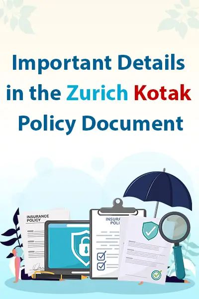 Important Details in the Zurich Kotak Policy Document