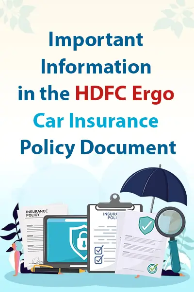 Important Information in the HDFC Ergo Car Insurance Policy Document