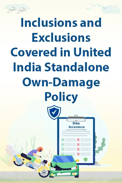 Inclusions and Exclusions Covered in United India Standalone Own-Damage Policy?