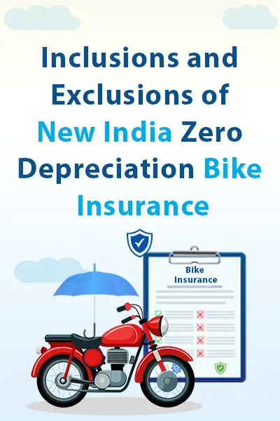Inclusions and Exclusions of New India Zero Depreciation Bike Insurance