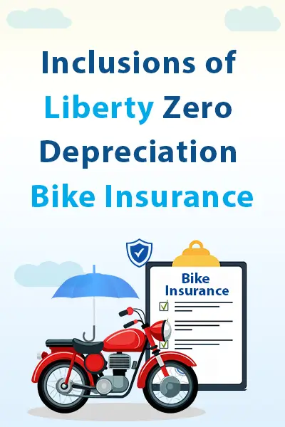 Inclusions of Liberty Zero Depreciation Bike Insurance