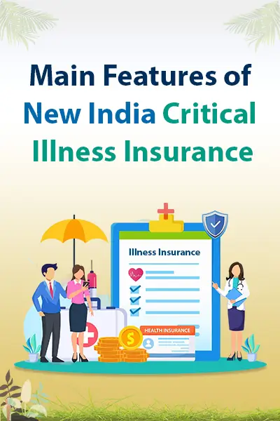 Main Features of New India Critical Illness Insurance