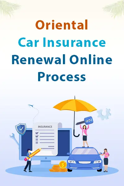 Oriental Car Insurance Renewal Online Process