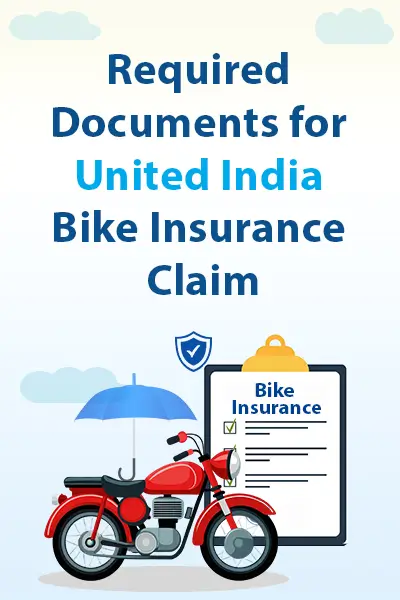 Required Documents for United India Bike Insurance Claim
