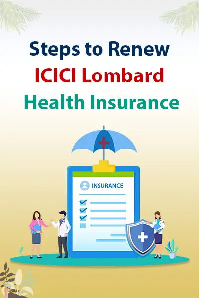 Steps to Renew ICICI Lombard Health Insurance