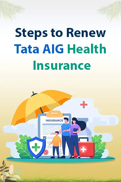 Steps to Renew Tata AIG Health Insurance