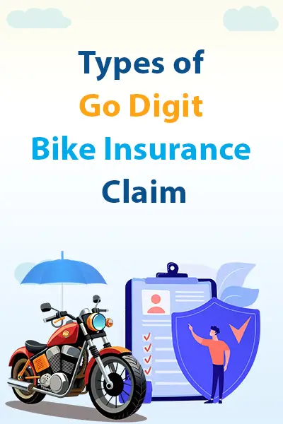 Types of Go Digit Bike Insurance Claim